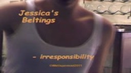 Jessica's Beltings - irresponsibility - from Wellspanked